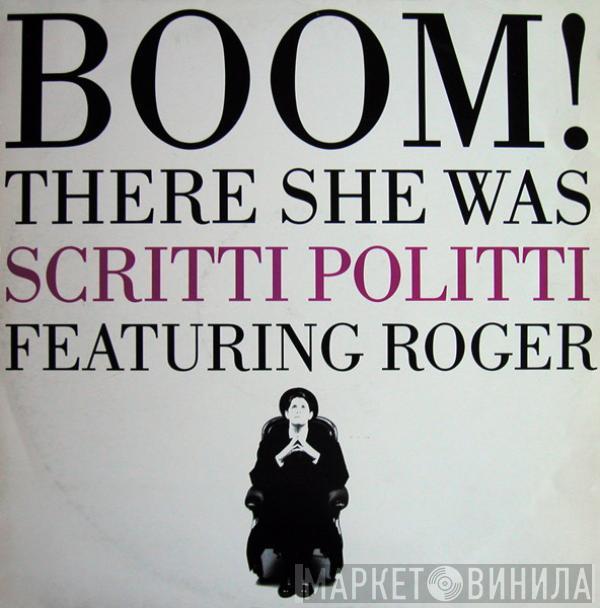 Featuring Scritti Politti  Roger Troutman  - Boom! There She Was