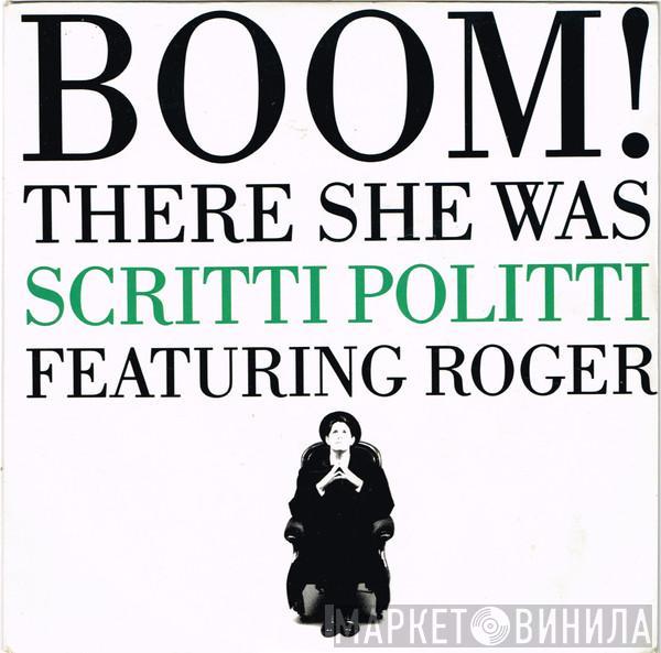 Featuring Scritti Politti  Roger Troutman  - Boom! There She Was