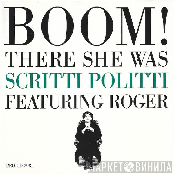 Featuring Scritti Politti  Roger Troutman  - Boom! There She Was
