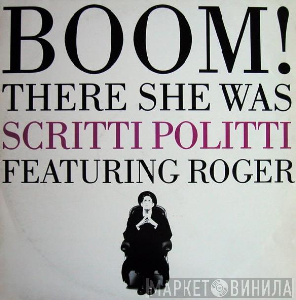 Featuring Scritti Politti  Roger Troutman  - Boom! There She Was