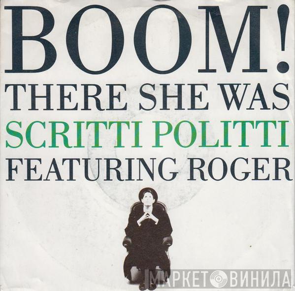 Featuring Scritti Politti  Roger Troutman  - Boom! There She Was