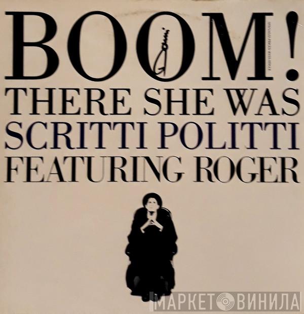 Featuring Scritti Politti  Roger Troutman  - Boom! There She Was