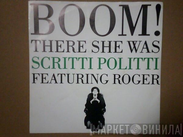 Featuring Scritti Politti  Roger Troutman  - Boom! There She Was