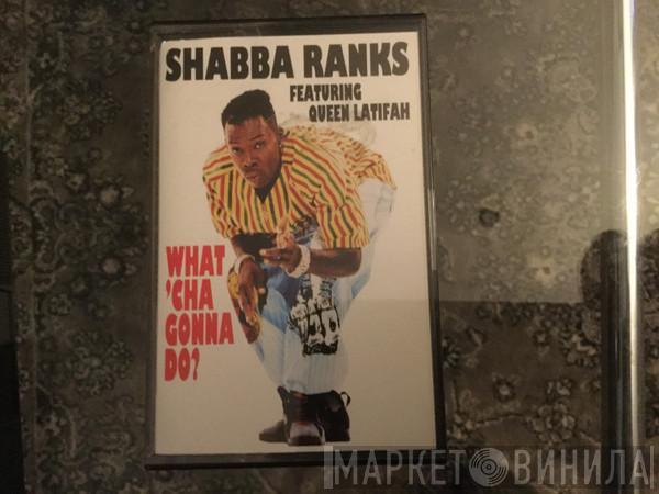 Featuring Shabba Ranks  Queen Latifah  - What'Cha Gonna Do?