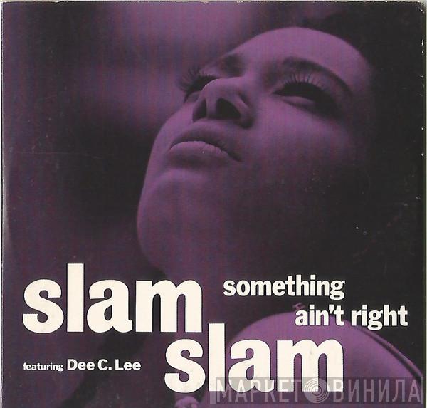 Featuring Slam Slam  Dee C. Lee  - Something Ain't Right