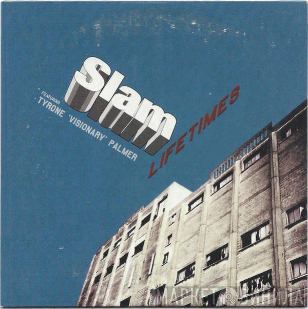 Featuring Slam  Tyrone Palmer  - Lifetimes