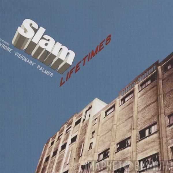Featuring Slam  Tyrone Palmer  - Lifetimes