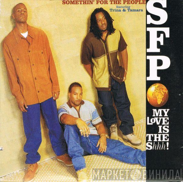 Featuring Somethin' For The People  Trina & Tamara  - My Love Is The Shhh !