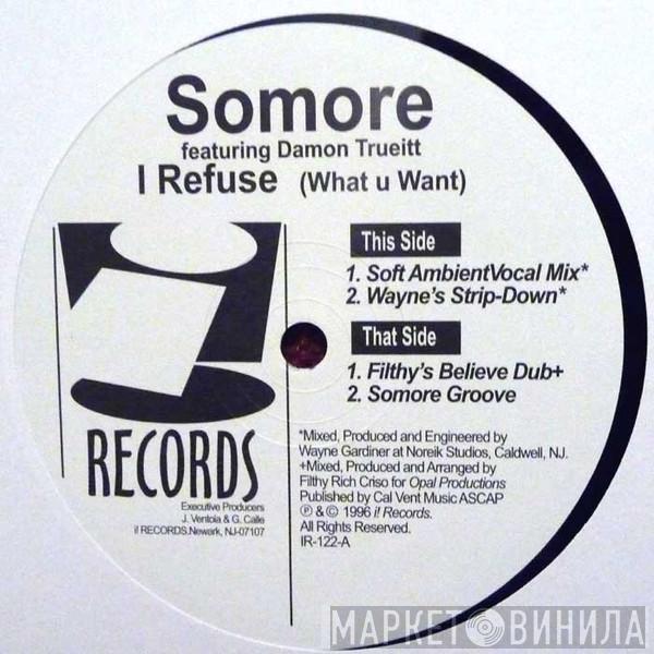 Featuring Somore  Damon Trueitt  - I Refuse (What U Want)
