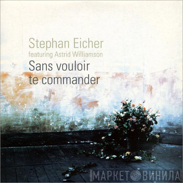 Featuring Stephan Eicher  Astrid Williamson  - Sans Vouloir Te Commander