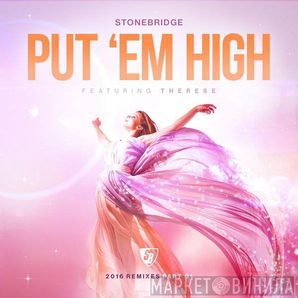 Featuring StoneBridge  Therese  - Put 'Em High (2016 Remixes Part 01)