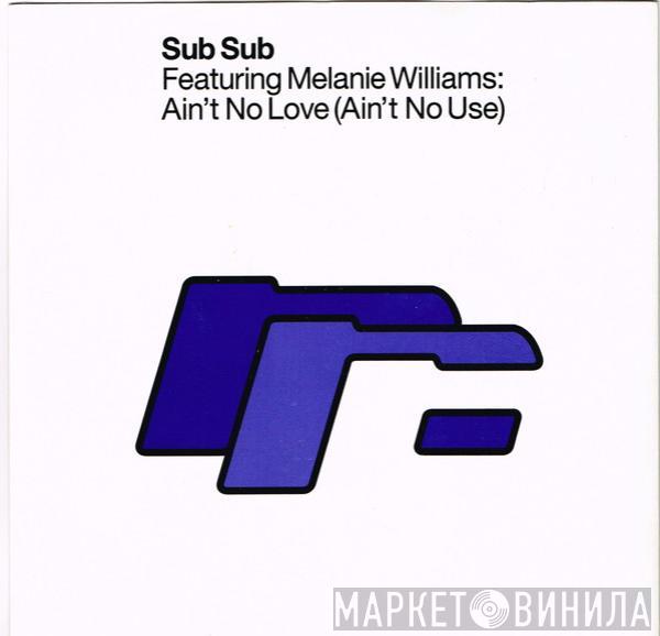 Featuring Sub Sub  Melanie Williams  - Ain't No Love (Ain't No Use)