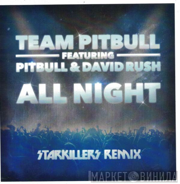 Featuring Team Pitbull & David Rush  Pitbull  - All Night (Starkillers Remix)
