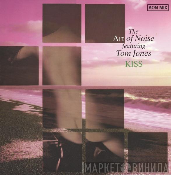 Featuring The Art Of Noise  Tom Jones  - Kiss (AON Mix)