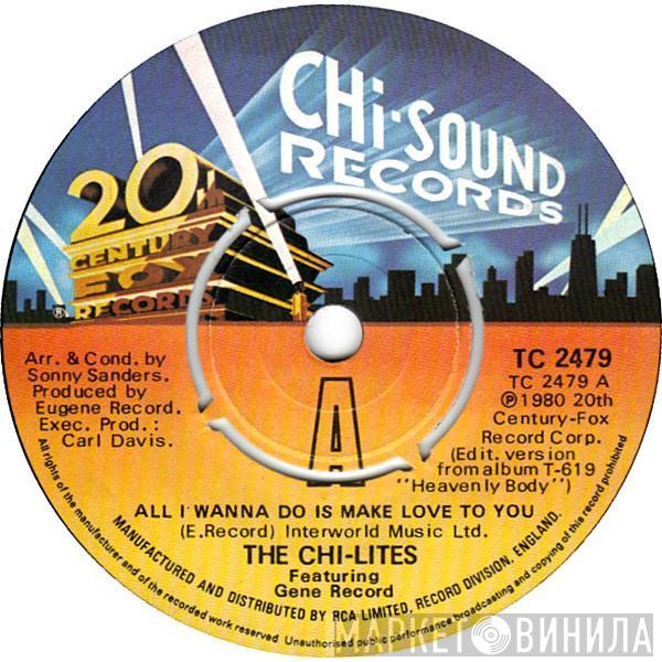 Featuring The Chi-Lites  Eugene Record  - All I Wanna Do Is Make Love To You