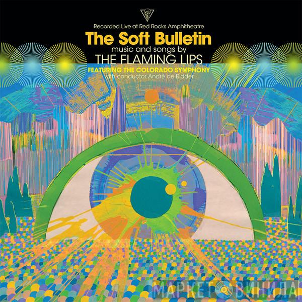 Featuring The Flaming Lips  The Colorado Symphony Orchestra  - (Recorded Live At Red Rocks Amphitheatre) The Soft Bulletin