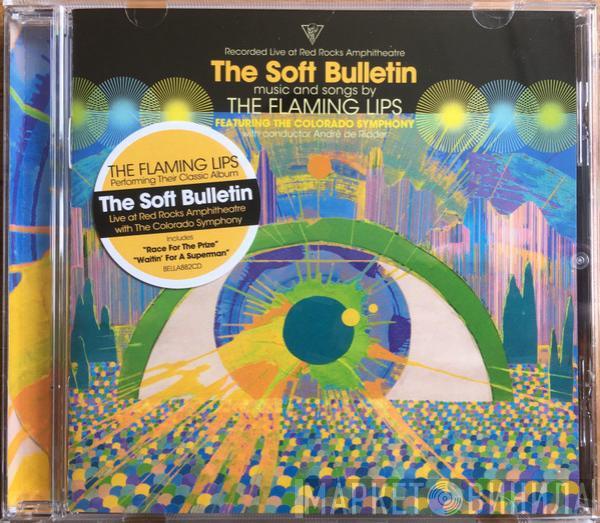 Featuring The Flaming Lips  The Colorado Symphony Orchestra  - (Recorded Live At Red Rocks Amphitheatre) The Soft Bulletin
