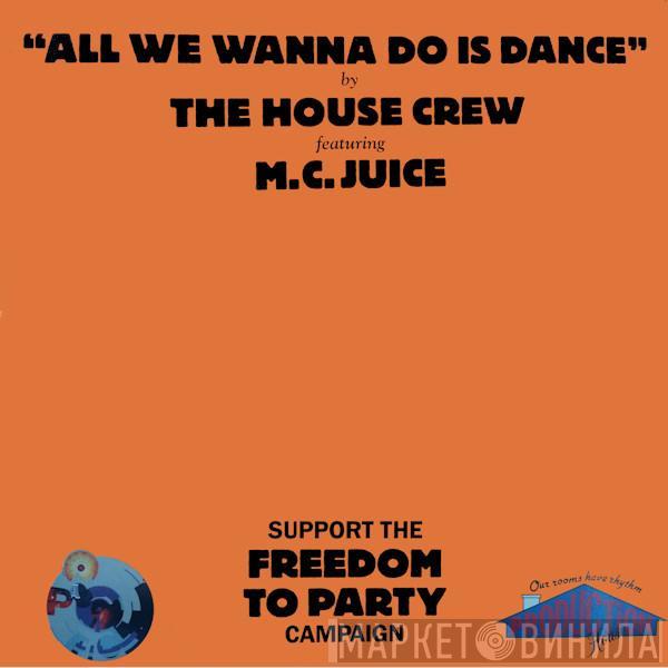 Featuring The House Crew  MC Juice  - All We Wanna Do Is Dance