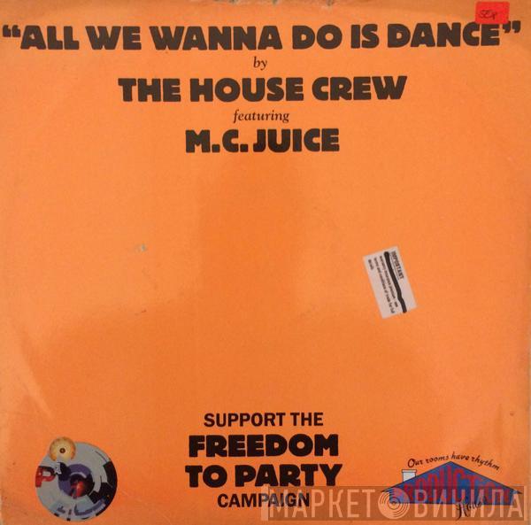 Featuring The House Crew  MC Juice  - All We Wanna Do Is Dance