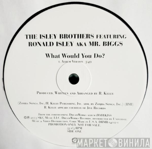 Featuring The Isley Brothers A.K.A. Ronald Isley  Mr. Biggs   - What Would You Do?