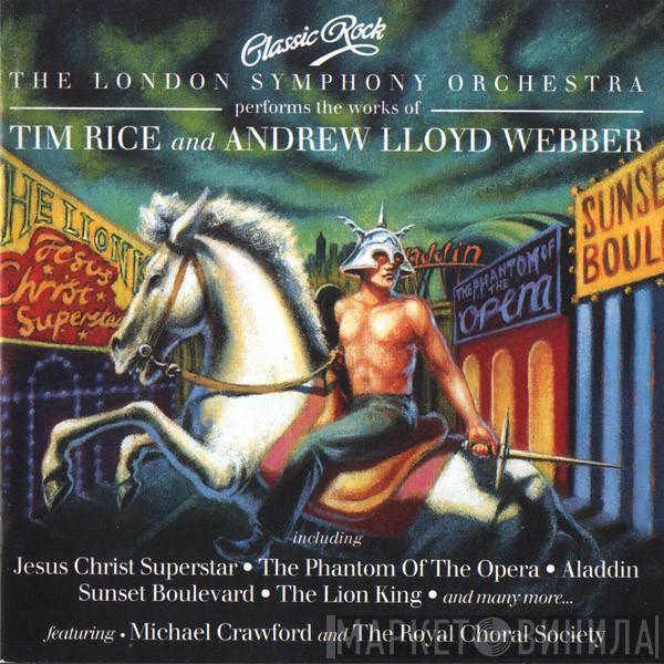 Featuring The London Symphony Orchestra And Michael Crawford  The Royal Choral Society  - Classic Rock - The London Symphony Orchestra Performs The Works Of Tim Rice And Andrew Lloyd Webber