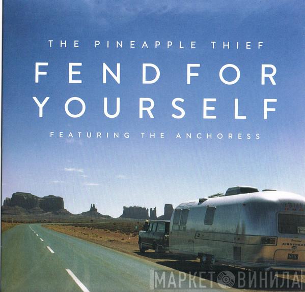 Featuring The Pineapple Thief  The Anchoress  - Fend For Yourself