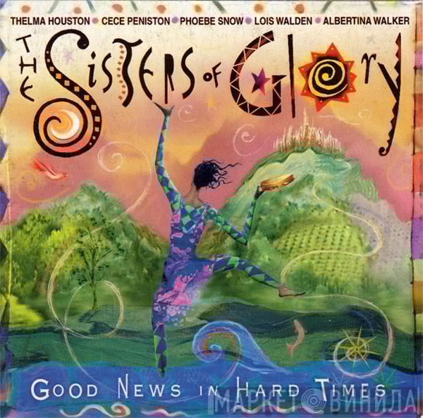 Featuring The Sisters Of Glory , Thelma Houston , Ce Ce Peniston , Phoebe Snow , Lois Walden  Albertina Walker  - Good News In Hard Times