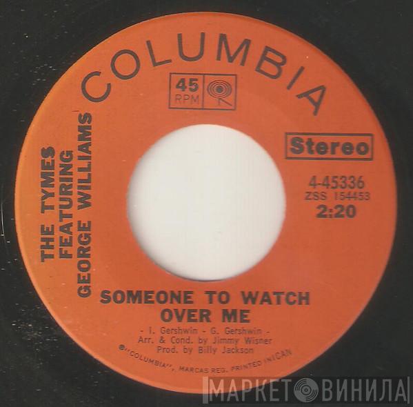 Featuring The Tymes  George Williams   - Someone To Watch Over Me