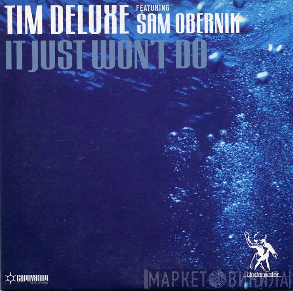 Featuring Tim Deluxe  Sam Obernik  - It Just Won't Do