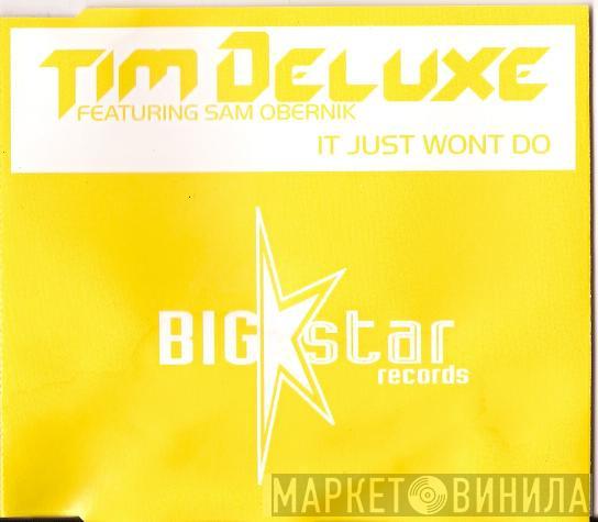 Featuring Tim Deluxe  Sam Obernik  - It Just Won't Do