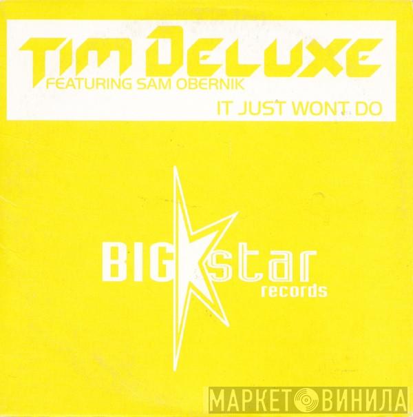 Featuring Tim Deluxe  Sam Obernik  - It Just Won't Do