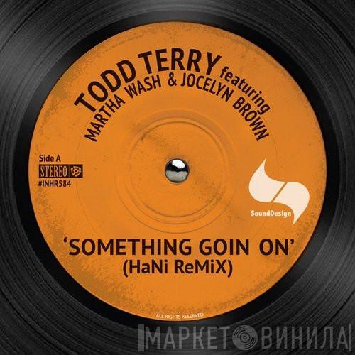 Featuring Todd Terry & Martha Wash  Jocelyn Brown  - Something Going On (HaNi ReMix)