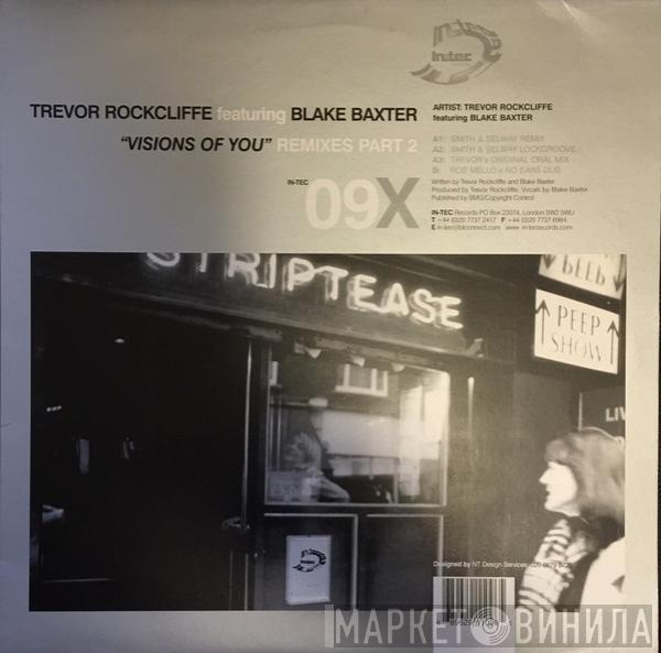 Featuring Trevor Rockcliffe  Blake Baxter  - Visions Of You Remixes Part 2