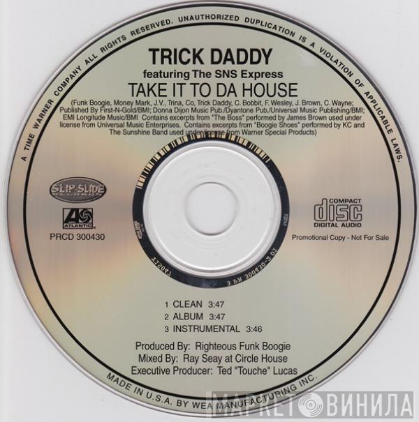 Featuring Trick Daddy  The SNS Express  - Take It To Da House
