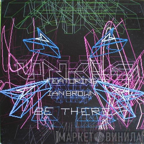Featuring UNKLE  Ian Brown  - Be There