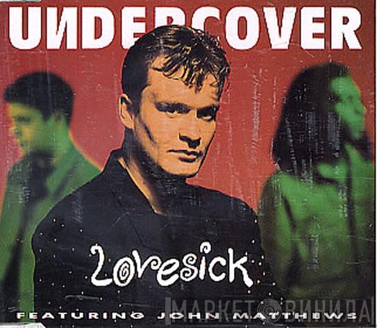 Featuring Undercover  John Matthews   - Lovesick