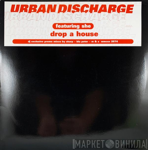 Featuring Urban Discharge  She   - Wanna Drop A House (On That Bitch)