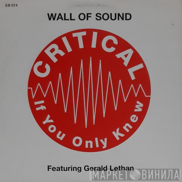 Featuring Wall Of Sound  Gerald Latham  - Critical (If You Only Knew)