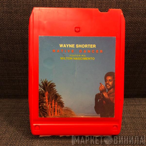 Featuring Wayne Shorter  Milton Nascimento  - Native Dancer