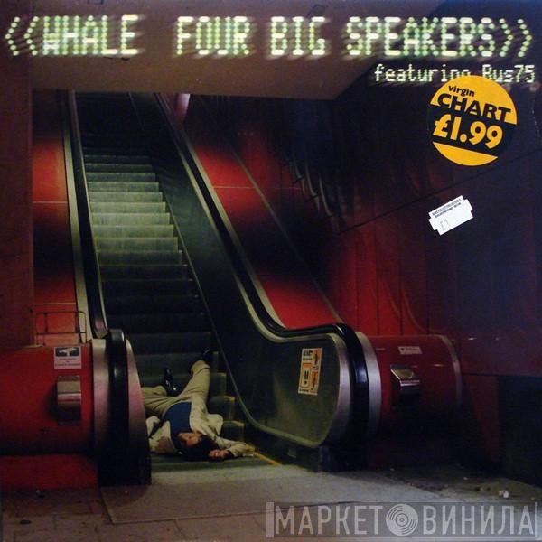 Featuring Whale  Bus75  - Four Big Speakers