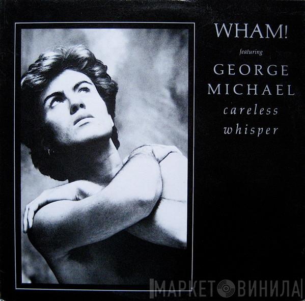 Featuring Wham!  George Michael  - Careless Whisper