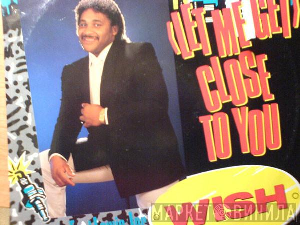 Featuring Wish   Earl Lewis Junior  - (Let Me Get) Close To You