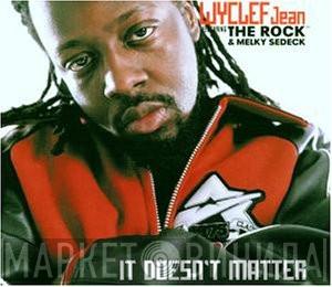 Featuring Wyclef Jean & The Rock   Melky Sedeck  - It Doesn't Matter