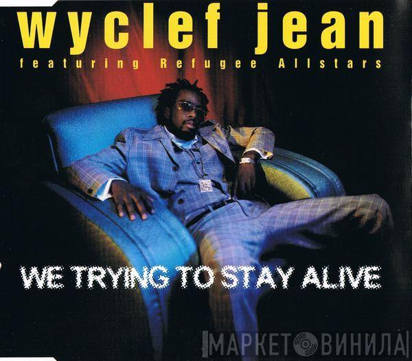 Featuring Wyclef Jean  Refugee Camp All Stars  - We Trying To Stay Alive