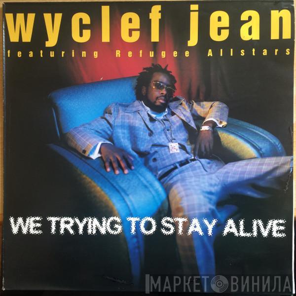 Featuring Wyclef Jean  Refugee Camp All Stars  - We Trying To Stay Alive