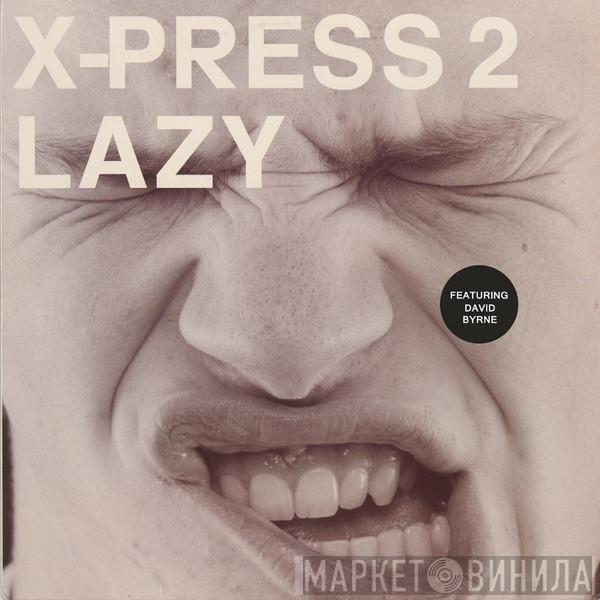 Featuring X-Press 2  David Byrne  - Lazy
