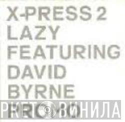 Featuring X-Press 2  David Byrne  - Lazy