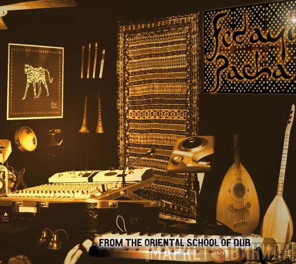 Fedayi Pacha - From The Oriental School Of Dub
