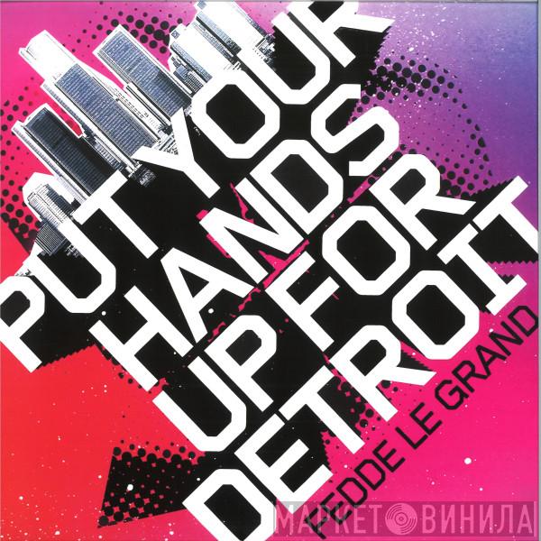 Fedde Le Grand - Put Your Hands Up For Detroit