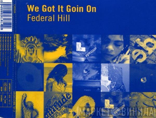  Federal Hill  - We Got It Goin On